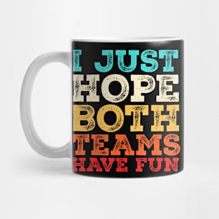 I Just  Both Teams Have Fun Mug